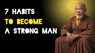 7 Habits To Become A Strong Man - Zen And Buddhist Teachings.