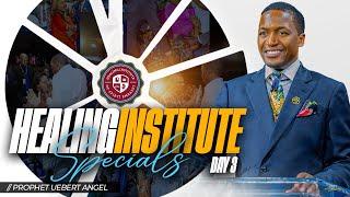 HEALING INSTITUTE SPECIALS l DAY 3 | Prophet Uebert Angel