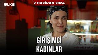 Girişimci Kadınlar - 2 Haziran 2024