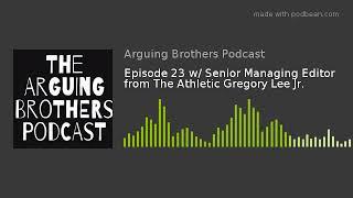 Episode 23 w/ Senior Managing Editor from The Athletic Gregory Lee Jr.