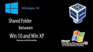 How to create share folder between Windows 10 and Windows XP in Virtual Box (VB)