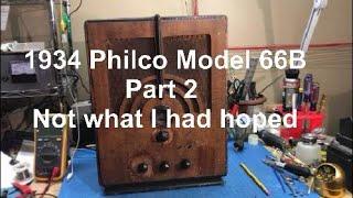 1934 Philco Model 66B Part 2 of X Not What I had Hoped