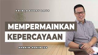 Mempermainkan Kepercayaan (Hakim-Hakim 13) - Petrus Kwik  |  BIBLE EVERY DAY