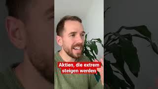 Aktien die EXTREM steigen werden