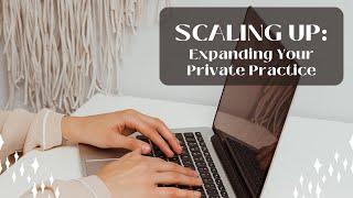 Scaling Up: Expanding Your Private Practice