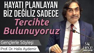 Hayatı Planlayan Biz Değiliz Sadece Tercihte Bulunuyoruz