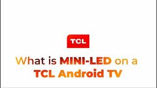 What is MINI-LED on a TCL Android TV?