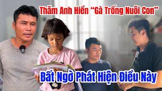 Bất ngờ thăm Anh Hiền "Gà Trống Nuôi Con" phát hiện Điều Này