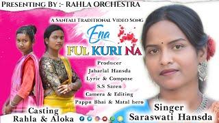 ENA A FUL KURI NA //NEW SANTALI TRADITIONAL SONG 2022//SARASWATI HANSDA