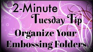 Simply Simple 2-MINUTE TUESDAY TIP - Organize Your Embossing Folders by Connie Stewart