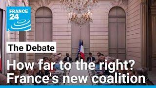 How far to the right? France's new center-right coalition • FRANCE 24 English