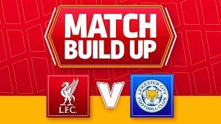 Liverpool v Leicester | Uncensored Match Build Up