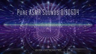 Pure ASMR Binaural Sounds 0190604 Autonomous Sensory Meridian Response