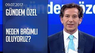 Her türlü bağımlılığın kimyası - Gündem Özel 09.07.2017 Pazar