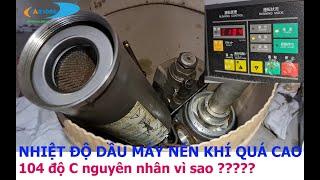 MAY NEN KHI trục vít báo lỗi nhiệt độ dầu cao 104 độ C,nguyên nhân vì sao?