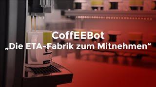 CoffEEBot – „Die ETA-Fabrik zum Mitnehmen“ - Demonstrator