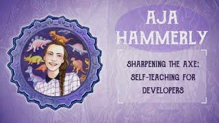 Ruby On Ales 2016: Sharpening The Axe: Self-Teaching For Developers by Aja Hammerly