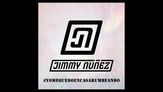 Jimmy Nuñez Dj #yomequedoencasarumbeando