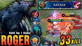 33 Kills + SAVAGE & MANIAC!! Roger Unlimited True Damage Build!! - Build Top 1 Global Roger ~ MLBB