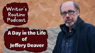 Jeffery Deaver's Writing Routine - A Day in the Life of a Global Bestseller