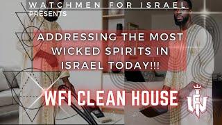 ADDRESSING THE MOST WICKED SPIRITS IN ISRAEL!!!