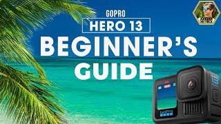 GoPro HERO 13 BLACK | Beginner's Guide & BEST Settings