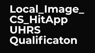 Local Image CS HitApp Qualification UHRS