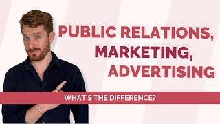 Public Relations vs Marketing vs Advertising: What's the difference?