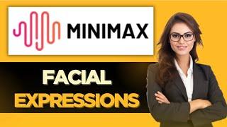 HOW TO EASILY ADD FACIAL EXPRESSIONS TO MINIMAX AI - FULL GUIDE (2025)