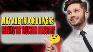 Why Are Truck Drivers Leaving The Trucking Industry?