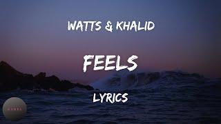 FEELS - WATTS FT KHALID (LYRICS)