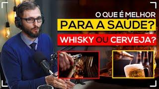 WHISKY OU CERVEJA? O QUE É MELHOR PARA A SAÚDE? ENTENDA!