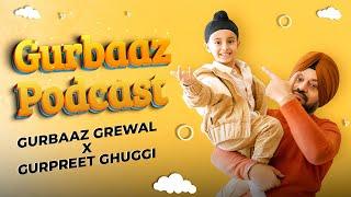 Gurbaaz Podcast - Episode 2 | Gurpreet Ghuggi | Ardaas Sarbat De Bhale Di