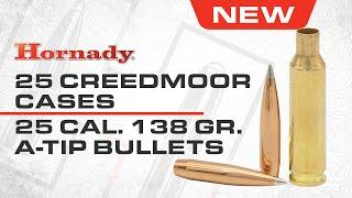 New for 2025 - 25 Creedmoor Cases & 25 Cal 138 Gr. A-tip