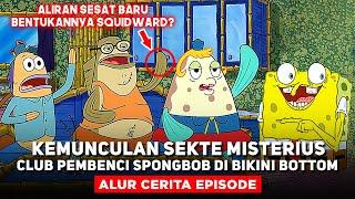 KEMUNCULAN SEKTE MISTERIUS CLUB PEMBENCI SPONGEBOB DI BIKINI BOTTOM