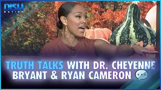 Must-Watch: Truth Talks with Dr. Cheyenne Bryant & Ryan Cameron 