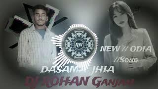 DASAMA JHIA //ODIA Dj Song //Dj ROHAN Ganjam//