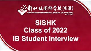 SISHK IB Student Interview (Class of 2022)