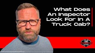 What Does An Inspector Look For In A Truck Cab?