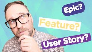  Epic, Feature, or User Story? Get the Answer Here!