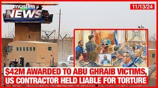 Abu Ghraib Victims Awarded 42M, US Contractor Held Liable For Torture | Muslim News | Nov 13, 2024