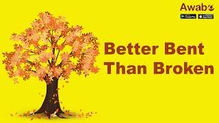 Better Bent Than Broken | English Stories | Awabe