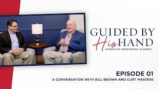 Guided By His Hand, Episode 01 – A Conversation with Bill Brown and Curt Masters