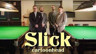 cartoonhead - Slick (Official Music Video)