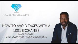 How To Avoid Taxes With A 1031 Exchange w/ Lance Growth