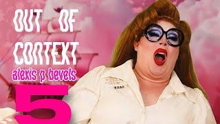 ALEXIS P BEVELS | OUT OF CONTEXT! PART 5