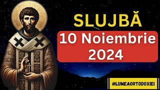 Slujba Duminica 10 Noiembrie 2024 - Sfantul Cuvios Mucenic Visarion de la Lainici