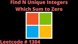 FIND N UNIQUE INTEGERS WHICH SUM TO ZERO | LEETCODE # 1304 | PYTHON SOLUTION