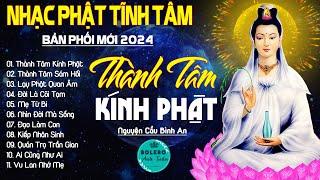 THÀNH TÂM KÍNH PHẬT, LẠY PHẬT QUAN ÂM...999 Ca Khúc Nhạc Vàng Bất Hủ, Thấm Thía Rung Động Lòng Người