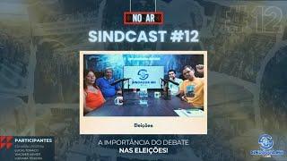 ️ SINDCAST #12: Eleições e a Luta dos Trabalhadores